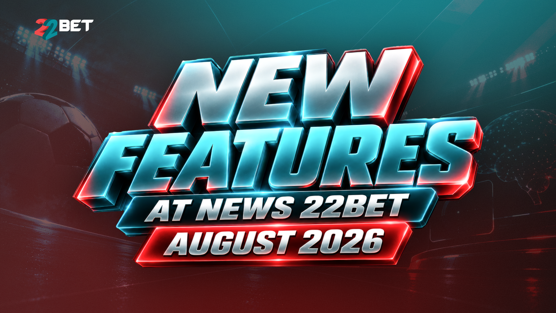 News.22Bet August 2026 Updates: New Match Predictions, LLM League & Games