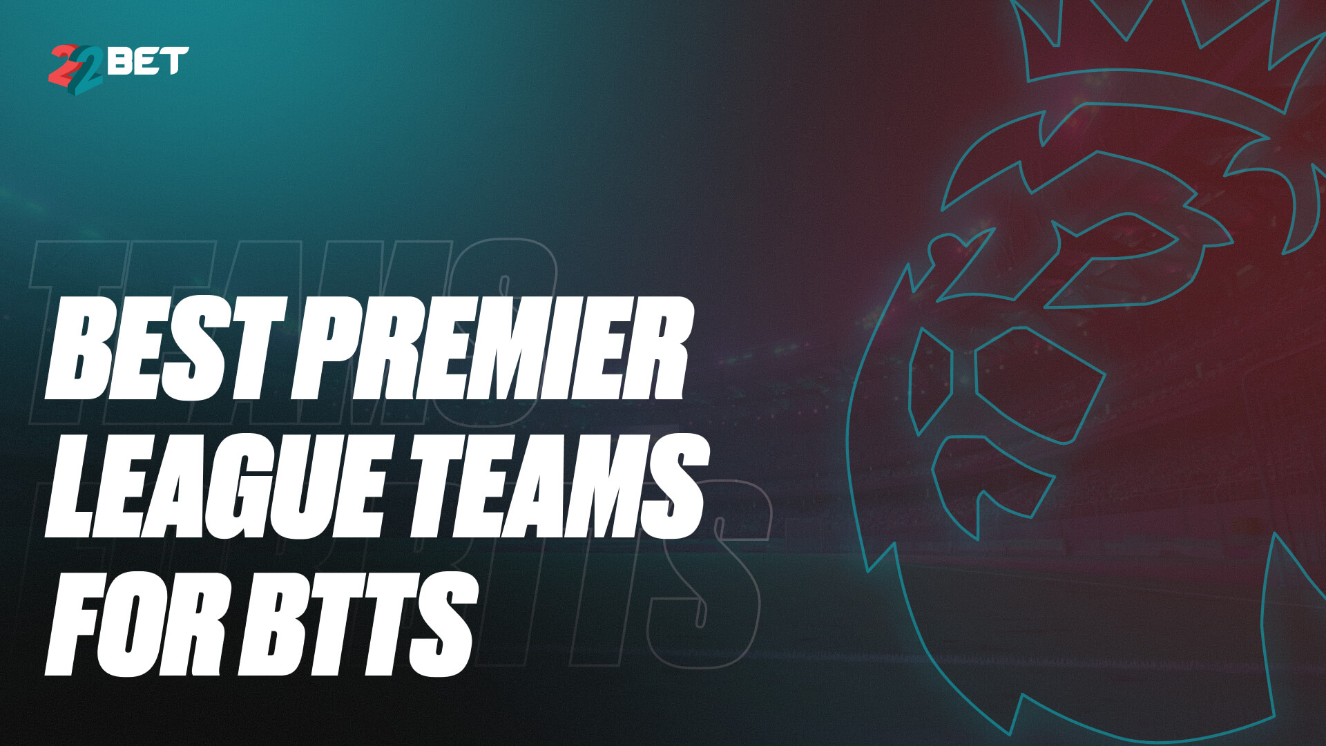 Premier League's Top BTTS Teams This Season: Stats & Betting Angles