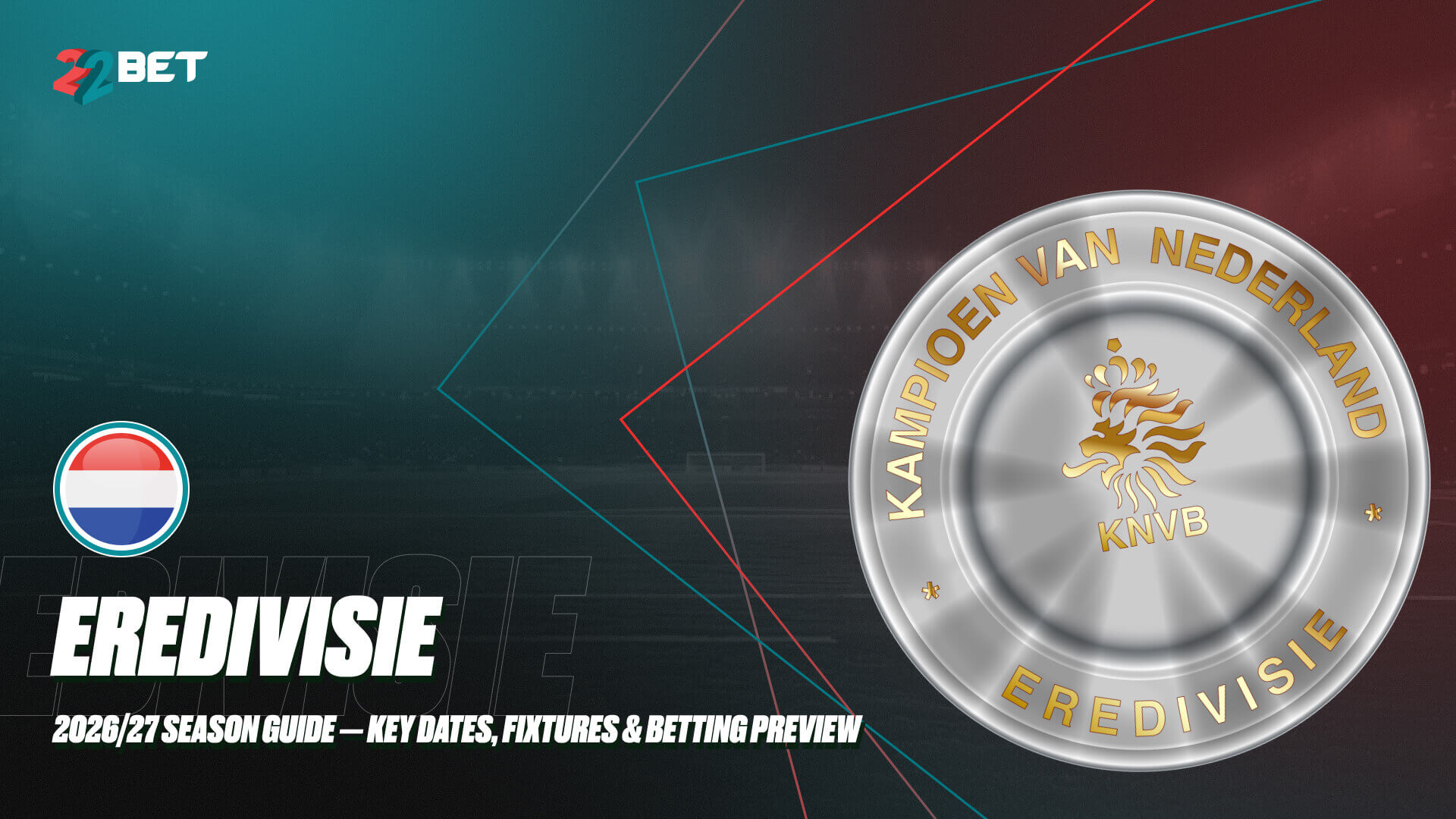 Dutch Eredivisie 2026/27: Season Guide — Key Dates, Fixtures & Betting Preview