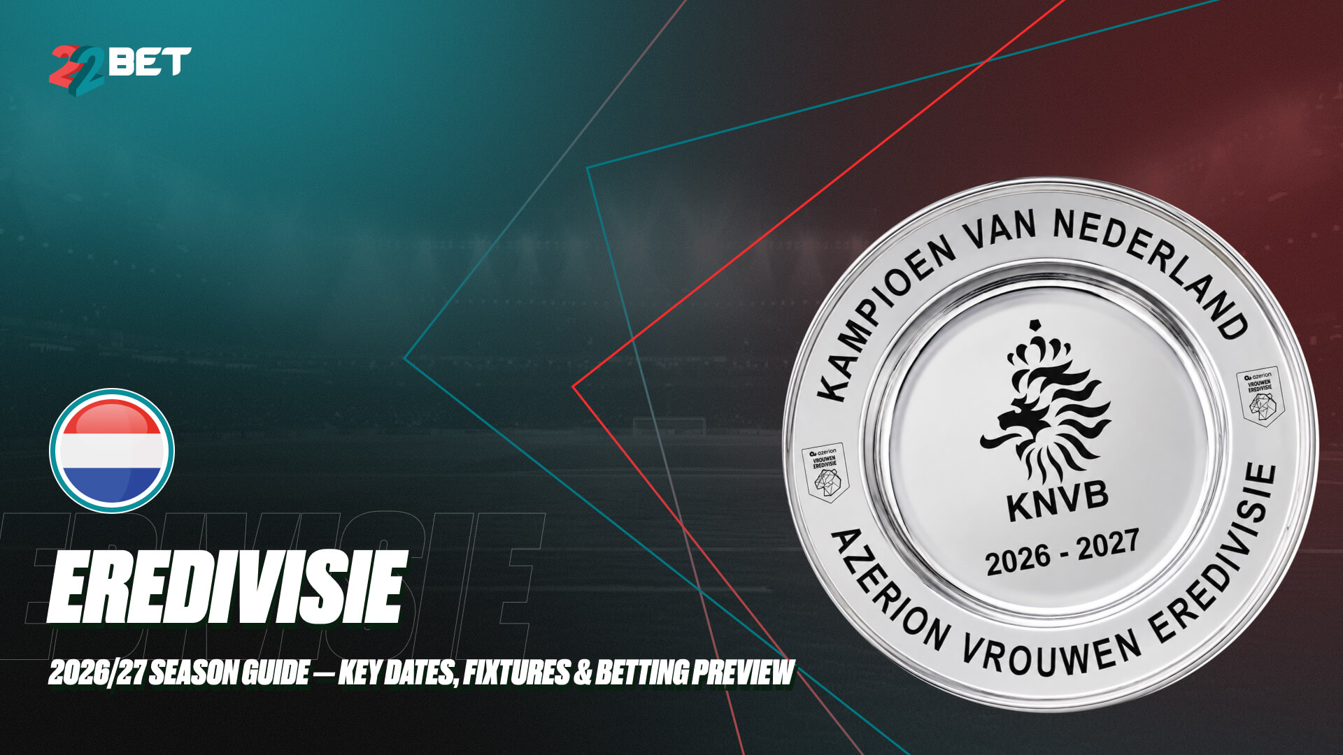 Dutch Eredivisie 2026/27: Season Guide — Key Dates, Fixtures & Betting Preview