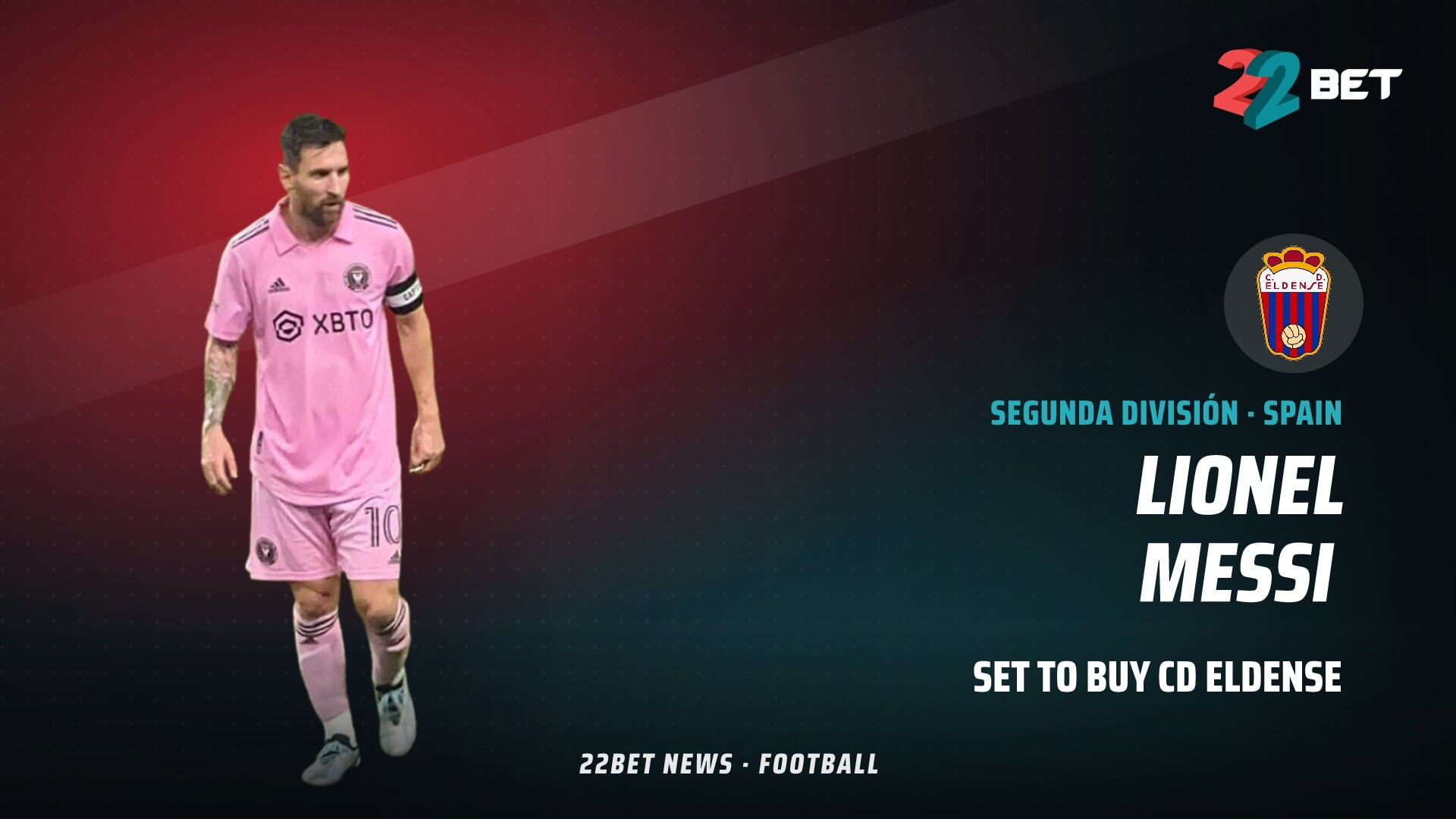 Messi Agrees Deal to Buy Spanish Second-Tier Club Eldense