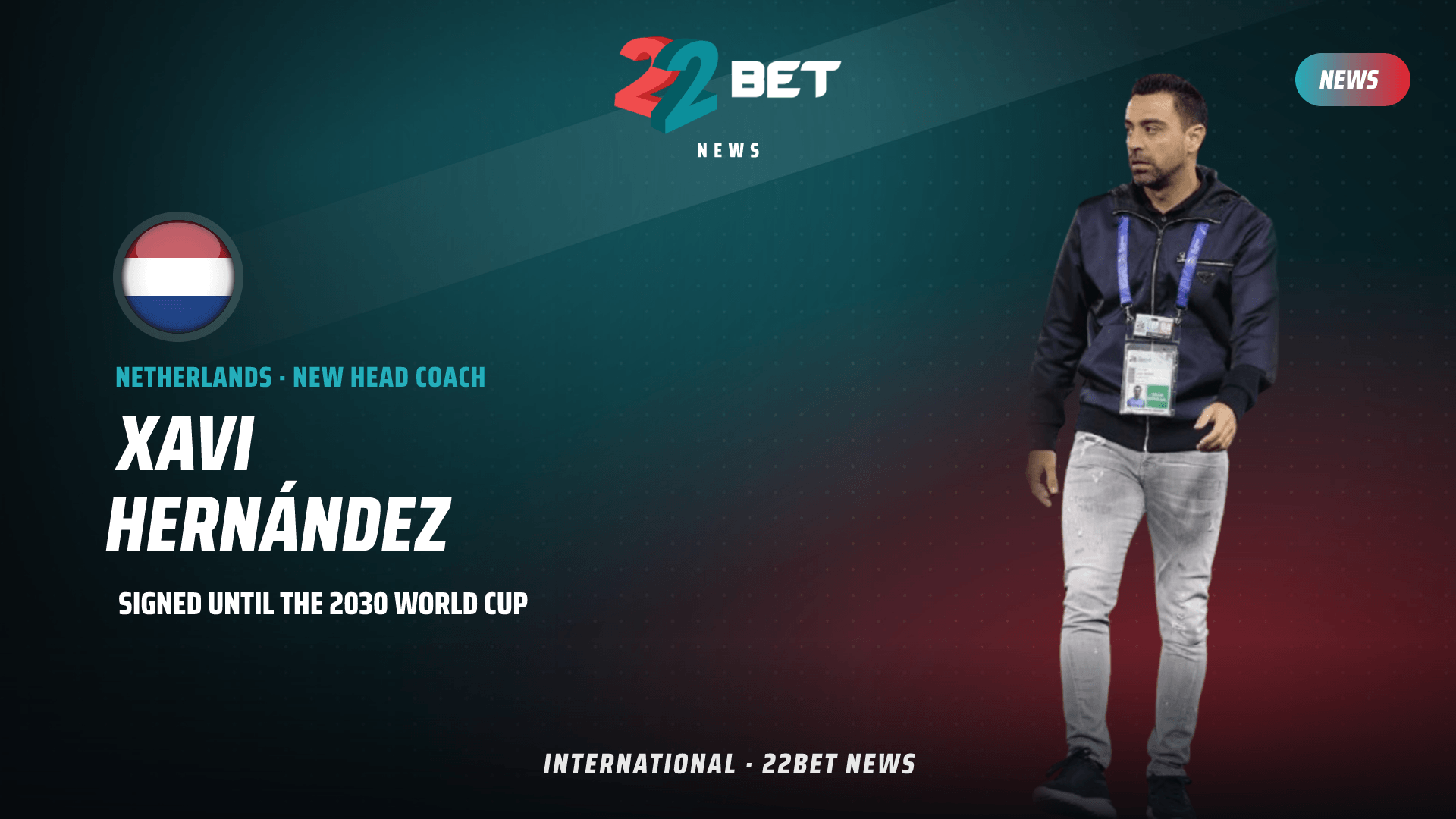Xavi Takes Netherlands Job on Deal Running to the 2030 World Cup 