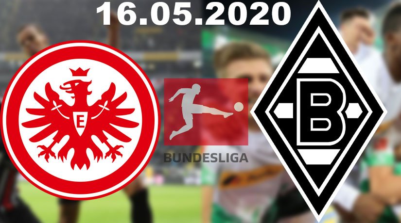 Eintracht Frankfurt  vs Borussia Monchengladbach Prediction: Bundesliga Match on 16.05.2020