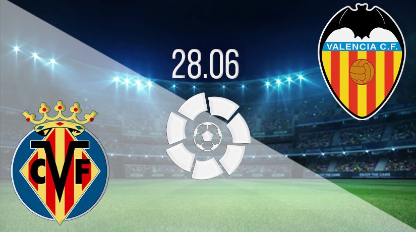 Villarreal vs Valencia Prediction: La Liga Match on 28.06.2020