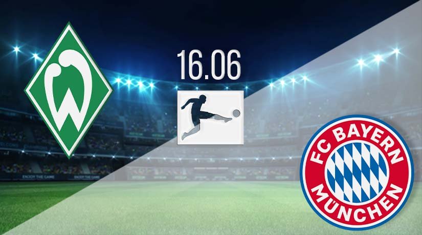 Werder Bremen vs Bayern Munich Prediction: Bundesliga Match on 16.06.2020