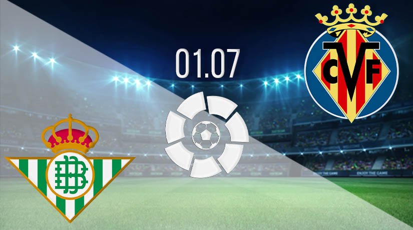 Real Betis vs Villarreal Prediction: La Liga Match on 01.07.2020 - 22bet
