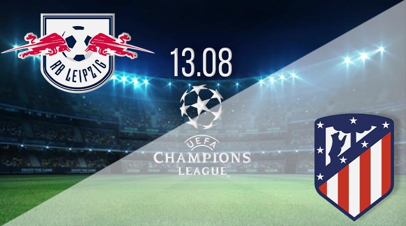 RB Leipzig vs Atletico Madrid Prediction: UEFA Match on 13.08.2020