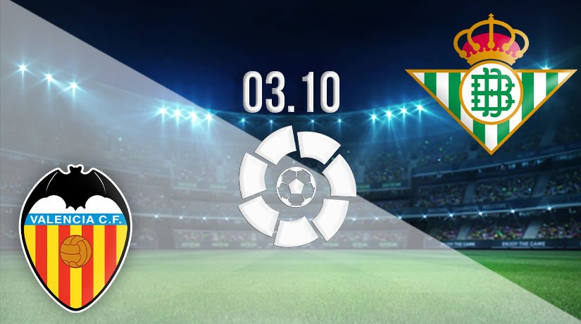 Valencia vs Real Betis Prediction: La Liga Match on 03.10.2020