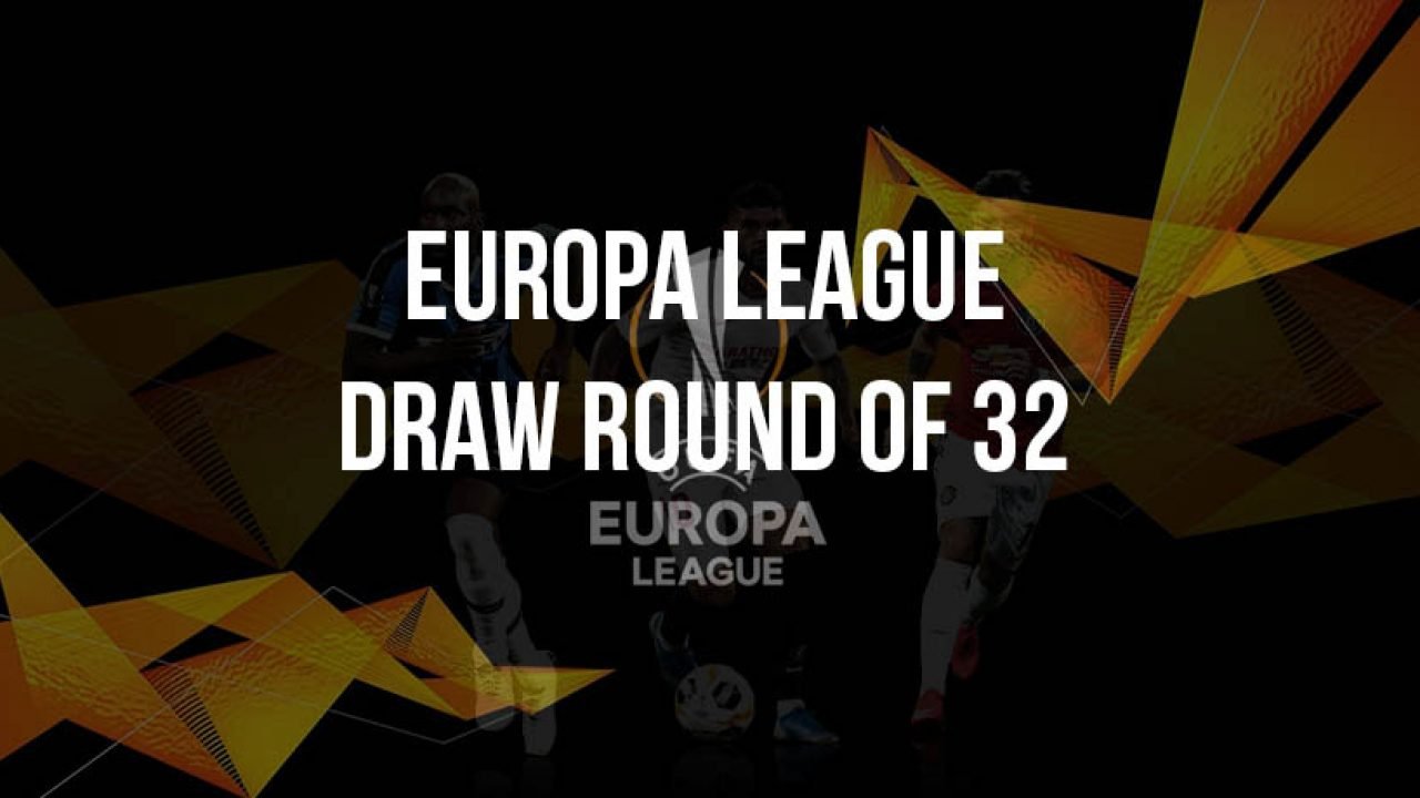 Europa League Draw 2020/21 Round Of 32 / Here Are ...