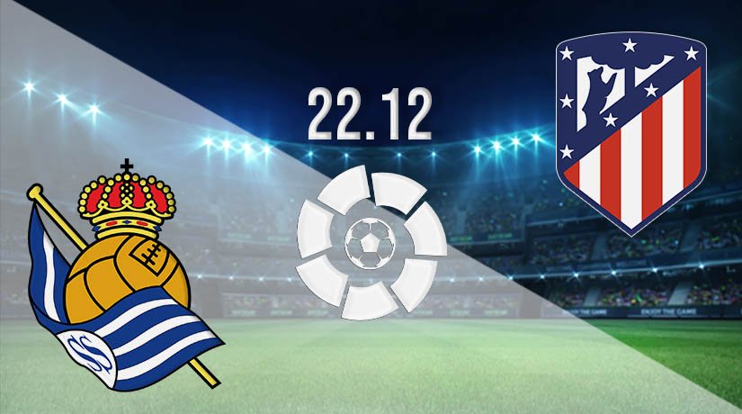 Real Sociedad vs Atletico Madrid Prediction: La Liga | 22.12.2020 - 22bet