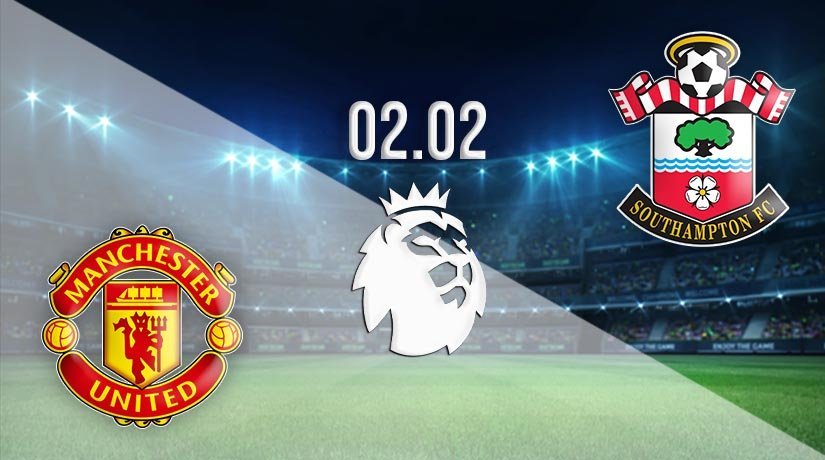 Manchester United vs Southampton Prediction: Premier League Match on 02.02.2021