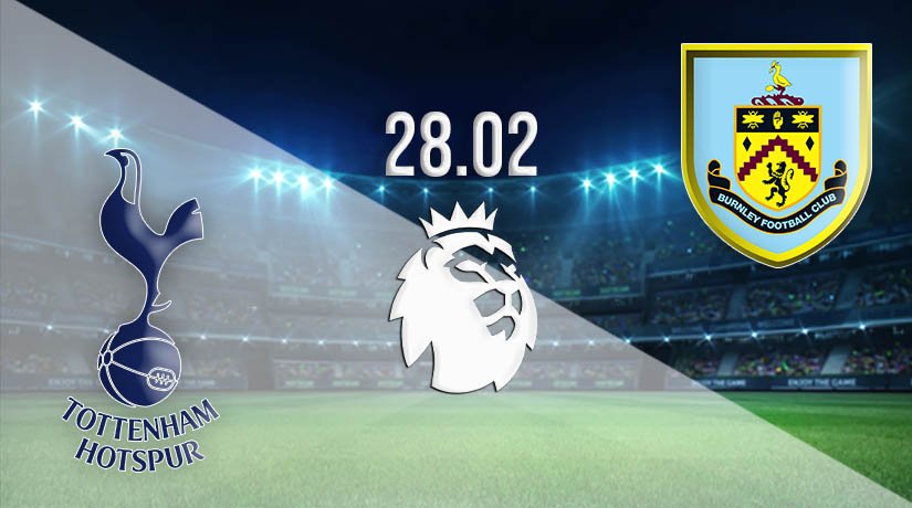 Tottenham Hotspur Vs Burnley Prediction: Premier League Match On 28.02. ...