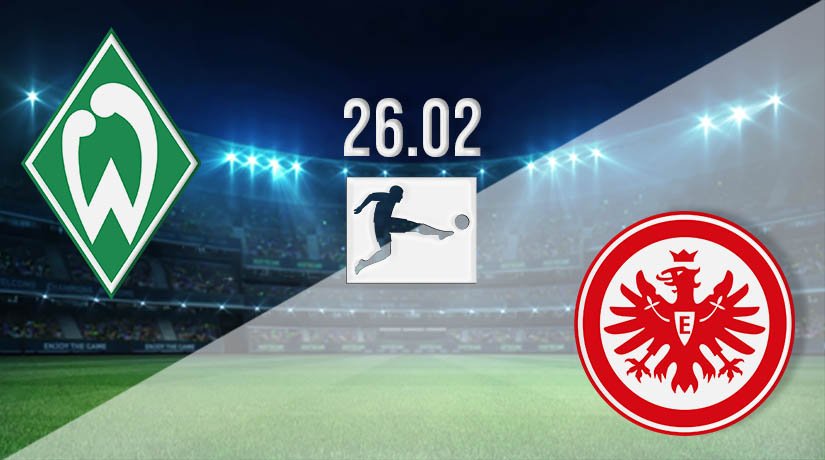 Werder Bremen vs Eintracht Frankfurt Prediction: Bundesliga Match on 26.02.2021