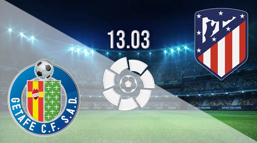 Getafe vs Atletico Madrid Prediction: La Liga Match on 13.03.2021