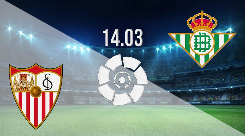 Sevilla vs Real Betis Prediction: La Liga Match on 14.03.2021