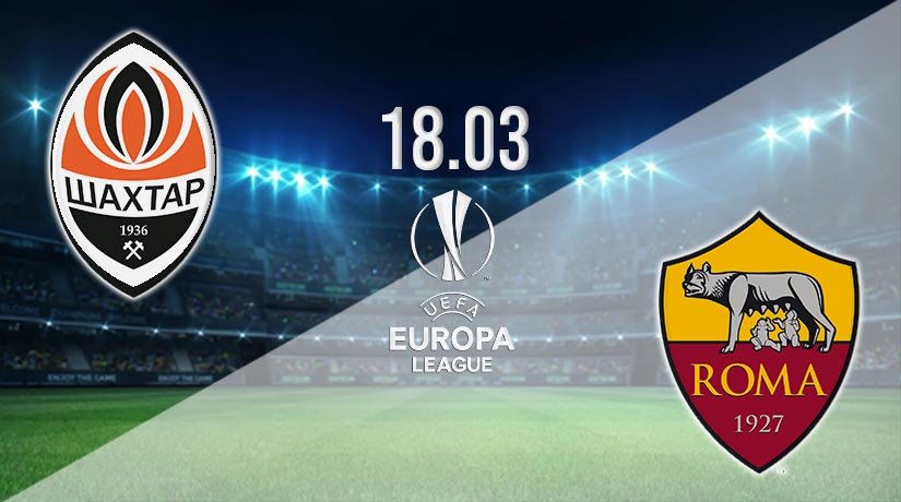 Shakhtar Donetsk vs AS Roma Prediction: Europa League Match on 18.03.2021