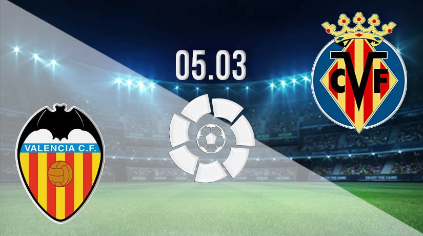 Valencia vs Villarreal Prediction: La Liga Match on 05.03.2021