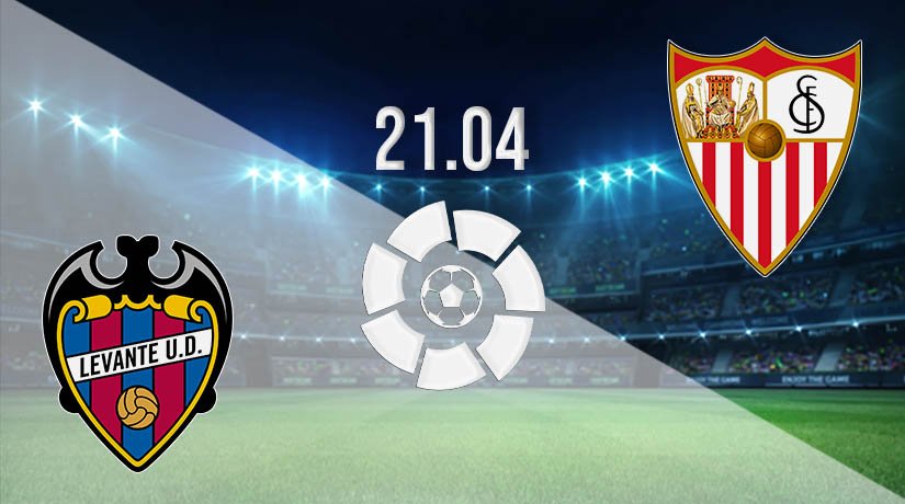 Levante vs Sevilla Prediction: La Liga Match on 21.04.2021