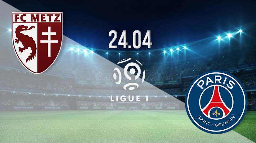 Metz vs PSG Prediction: Ligue 1 Match on 24.04.2021