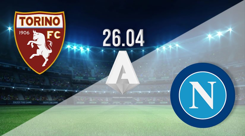 Torino vs Napoli Prediction: Serie A Match | 26.04.2021 - 22bet