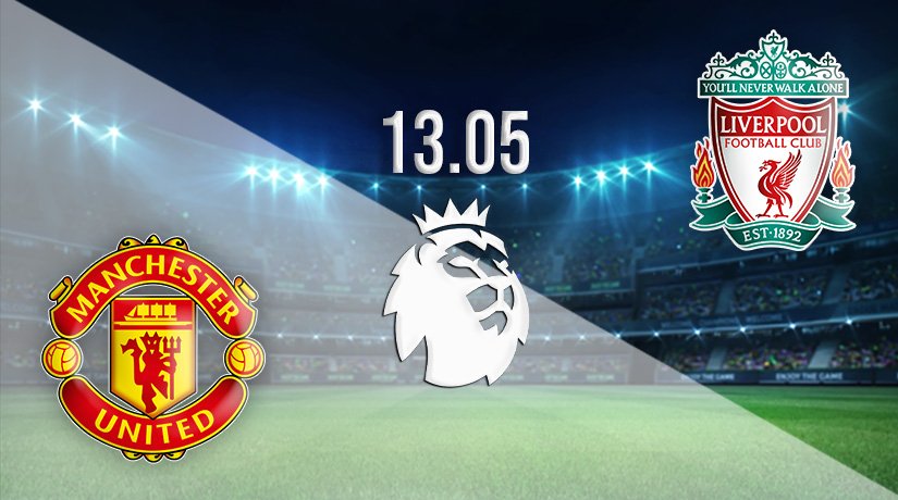 Man Utd vs Liverpool Prediction: Premier League Match on 13.05.2021