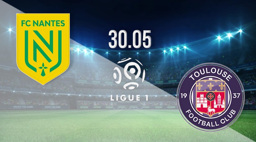 Nantes vs Toulouse Prediction: Ligue 1 Match on 30.05.2021