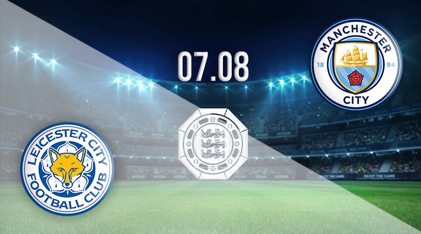 Leicester v Man City Prediction: Community Shield Match on 07.08.2021