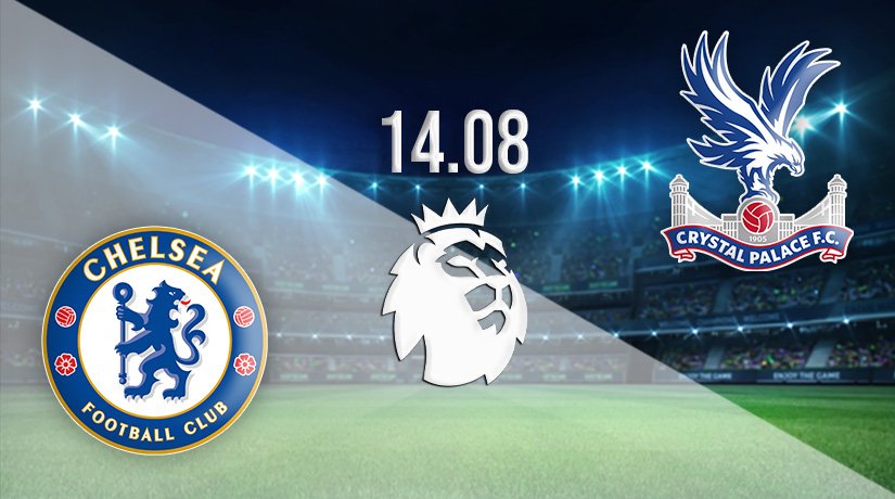 Chelsea vs Crystal Palace Prediction: PL | 14.08.2021 ...