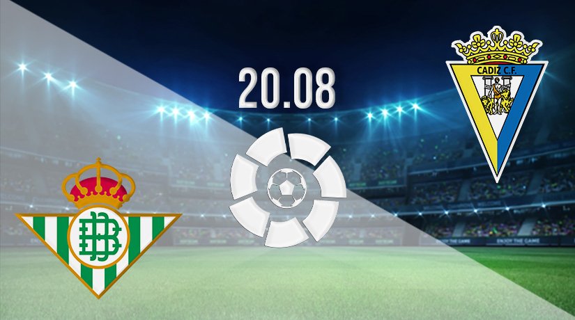 Real Betis vs Cadiz Prediction: La Liga Match on 20.08.2021