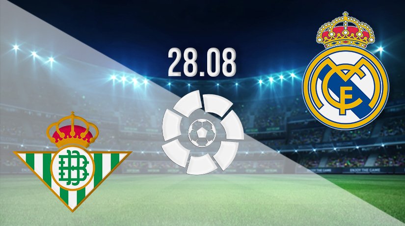 Real Betis vs Real Madrid Prediction: La Liga Match on 28.08.2021 - 22bet