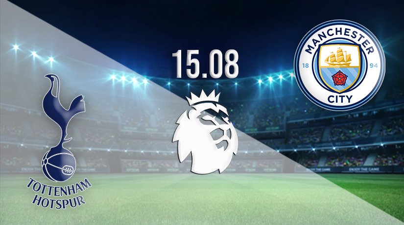 Tottenham v Man City Prediction: Premier League match on 15.08.2021