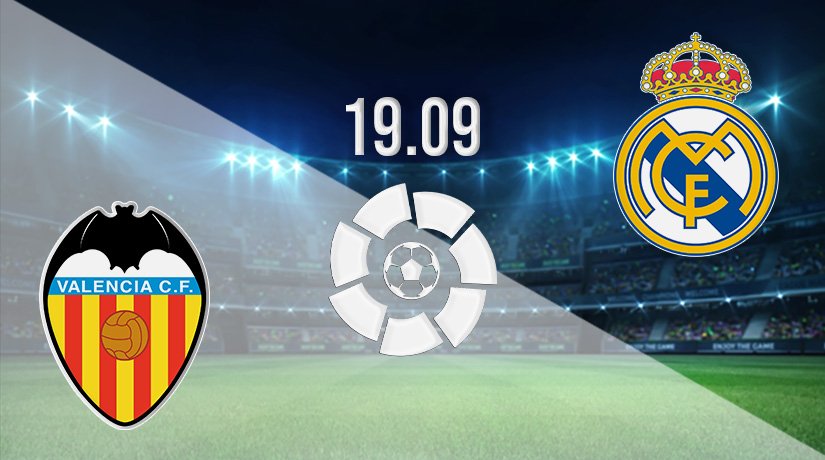 Valencia v Real Madrid Prediction: La Liga Match on 19.09.2021