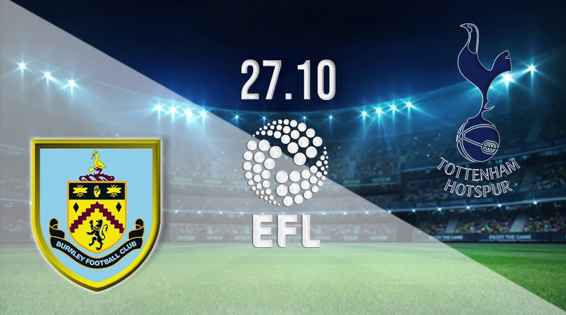 Burnley vs Tottenham Prediction: EFL Match on 27.10.2021