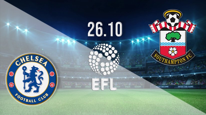 Chelsea vs Southampton Prediction: EFL Cup on 26.10.2021