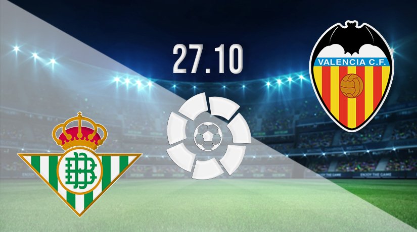 Real Betis vs Valencia Prediction: La Liga Match on 27.10.2021