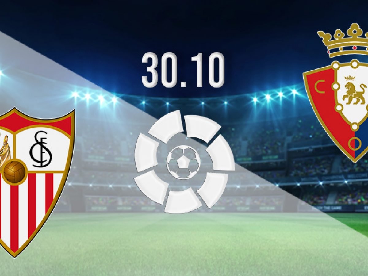 sevilla vs osasuna prediction la liga match 30 10 2021 22bet