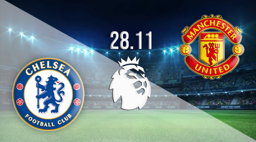 Chelsea v Man Utd Prediction: Premier League Match on 28.11.2021
