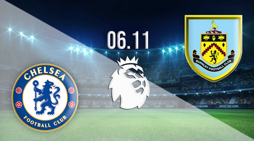 Chelsea vs Burnley Prediction: Premier League Match on 06.11.2021