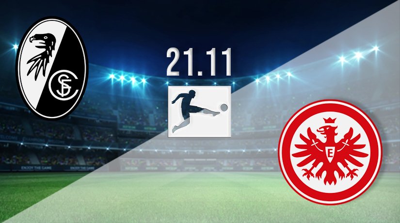 Freiburg vs Eintracht Frankfurt Prediction: Bundesliga match on 21.11.2021