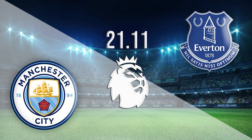 Man City v Everton Prediction: Premier League Match on 21.11.2021