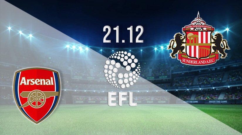 Arsenal vs Sunderland Prediction: EFL Match on 21.12.2021