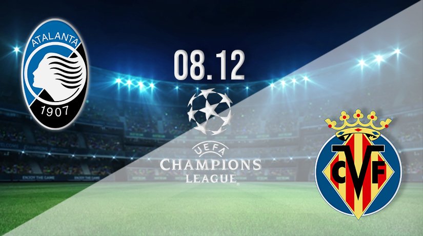 Atalanta v Villarreal Prediction: Champions League Match on 08.12.2021