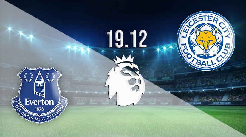 Everton vs Leicester City Prediction: Premier League Match on 19.12.2021
