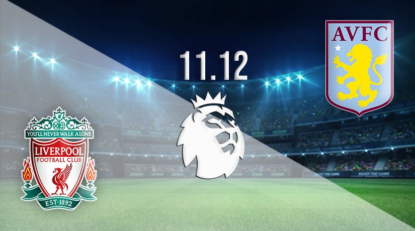 Liverpool vs Aston Villa Prediction: Premier League Match on 11.12.2021