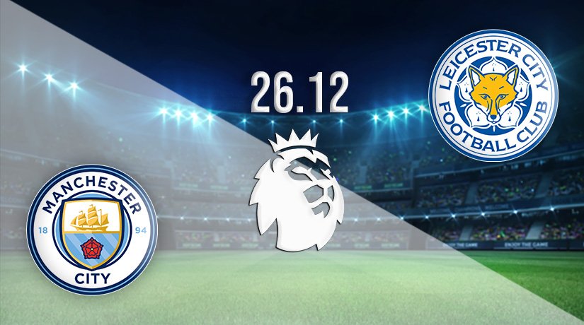 Man City vs Leicester City Prediction: Premier League Match on 26.12.2021