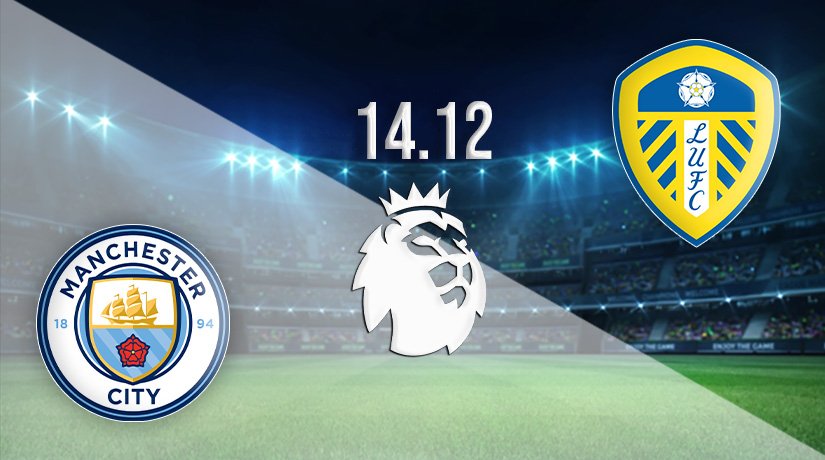 Manchester City vs Leeds United Prediction: Premier League Match on 14.12.2021
