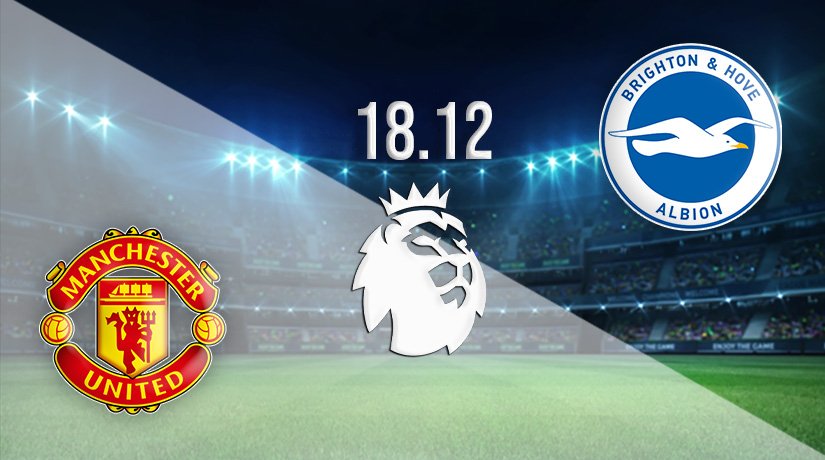 Manchester United vs Brighton Prediction: Premier League Match on 18.12.2021