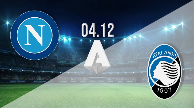 Napoli vs Atalanta Prediction: Serie A Match on 04.12.2021