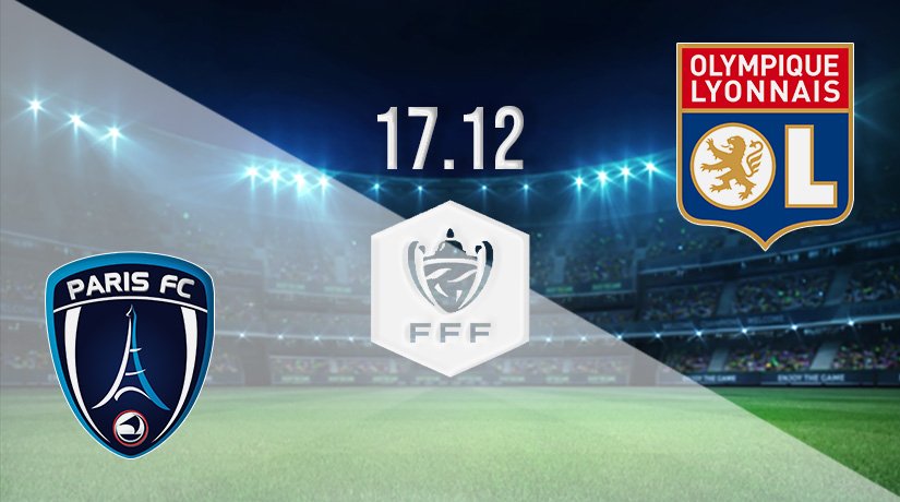 Paris FC vs Lyon Prediction: French Cup Match on 17.12.2021