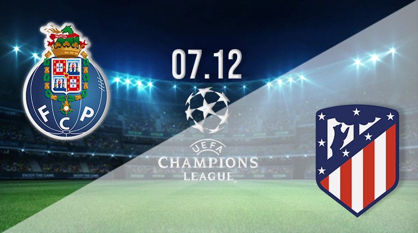FC Porto v Atletico Madrid Prediction: Champions League Match on 07.12.2021